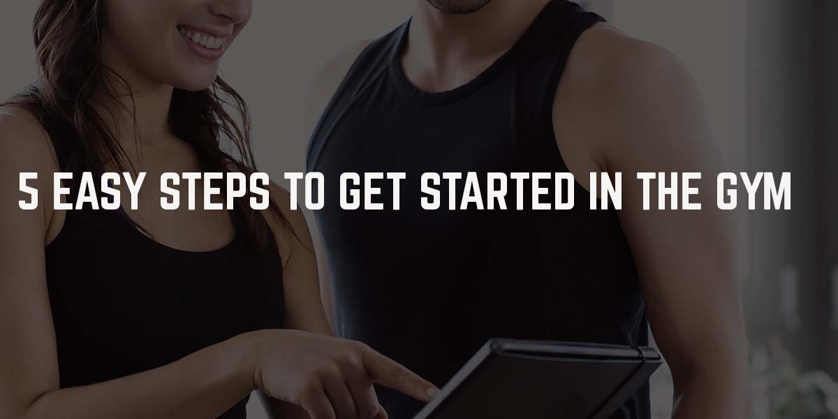 five easy steps to get started in the gym
